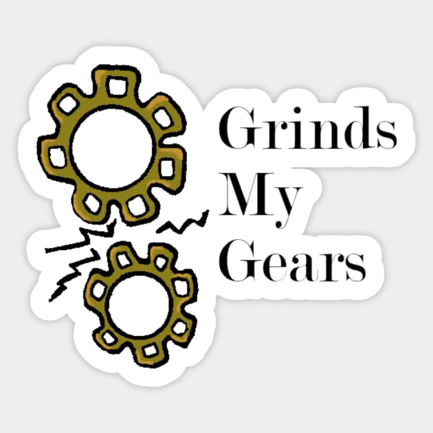 What Grinds your gears?? Sticker by Keatos